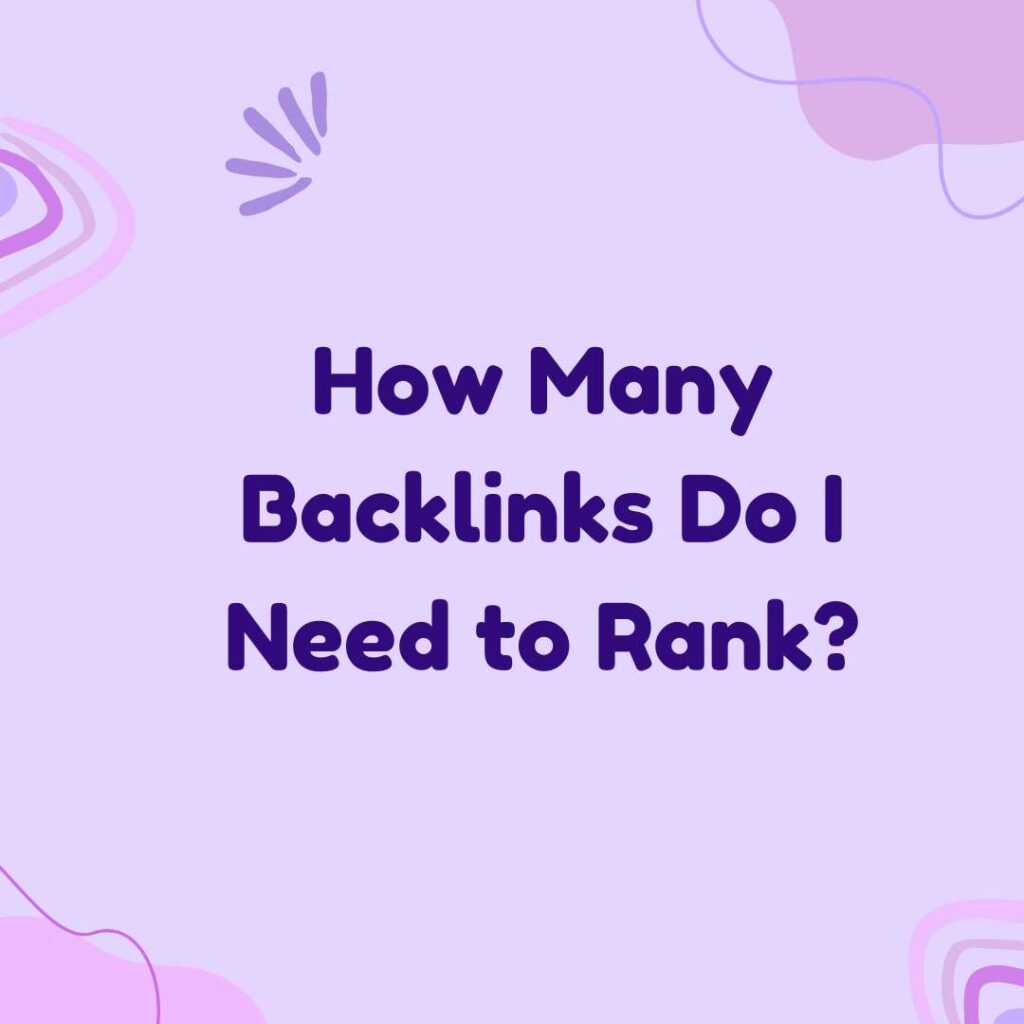 How Many Backlinks Do I Need to Rank