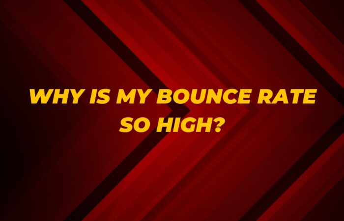 Why is My Bounce Rate So High